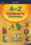 A to Z Children’s Dictionary - Oxford