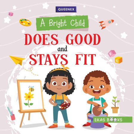 A Bright Child Does Good & Stays Fit (Queenex)