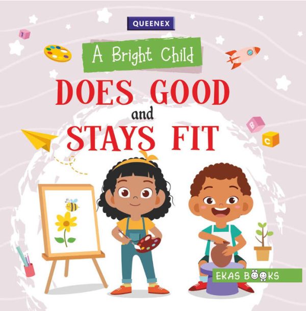 A Bright Child Does Good & Stays Fit (Queenex)