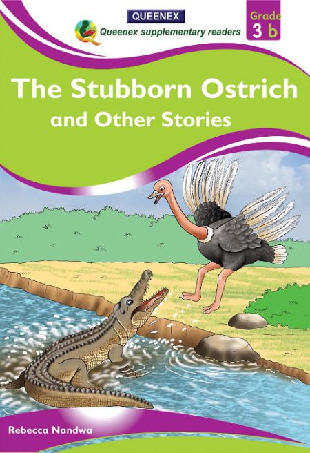 The Stubborn Ostrich & Other Stories Grade 3b– Queenex Reader