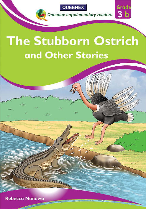 The Stubborn Ostrich & Other Stories Grade 3b– Queenex Reader