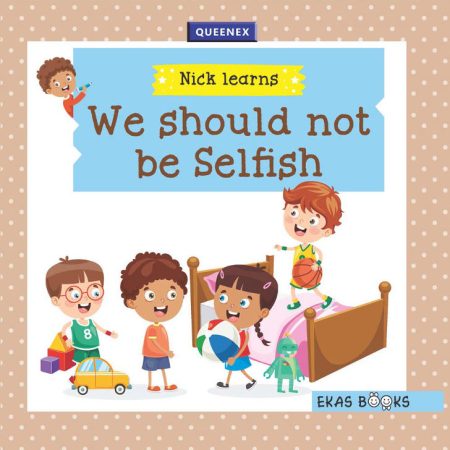 Nick Learns – We Should Not Be Selfish (Queenex)