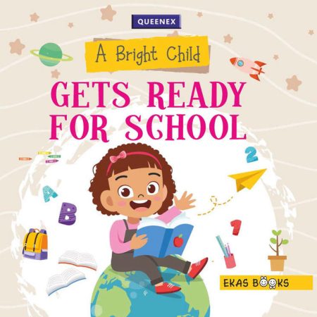 A Bright Child Gets Ready for School (Queenex)