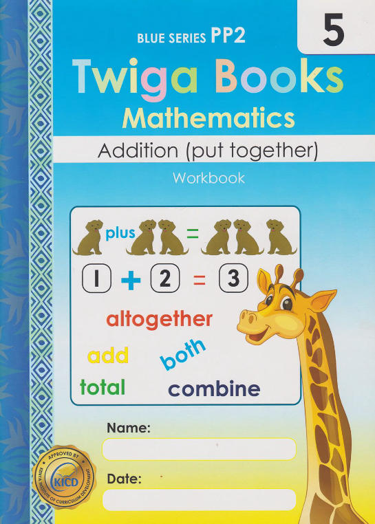 Twiga Books Maths Addition (Put Together) PP2 Workbook 5