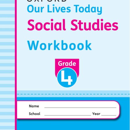 Oxford Our Lives Today Social Workbook GD4 (Rationalised)