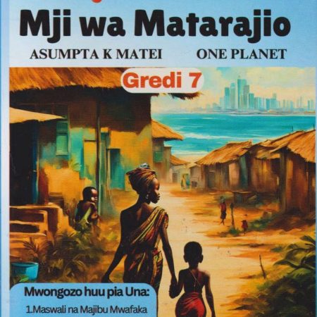 Mwongozo Kamilifu wa Mji wa Matarajio Grade 7 (Climax)